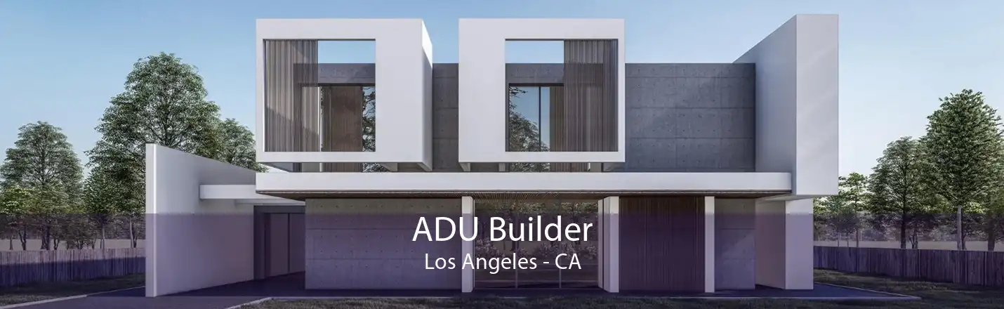 ADU Builder Los Angeles - CA